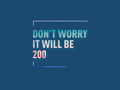 DON’T WORRY IT WILL BE 200 design graphic poster typography