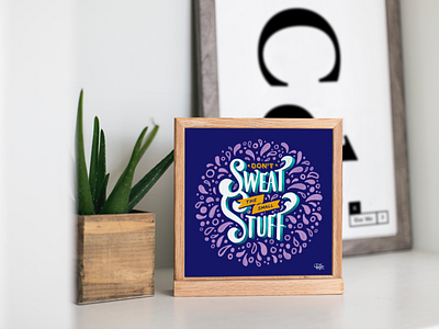 Don't Sweat the Small stuff - Lettering art artwork hand drawn handlettering lettering art print quotes typography