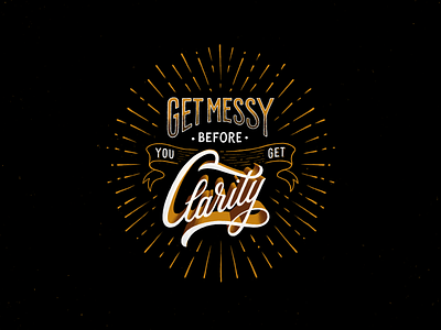 Get Messy before you get Clarity - Lettering art hand lettering lettering lettering art print quotes typography wall art