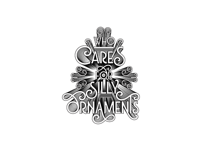 Who cares for silly ornaments | draft 2 adobe illustrator dark typography decorative typography falling illustration illustrative typography lines monocolor typography wip working progress