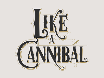 Like a Cannibal cannibal design handlettering illustration lettering logo mumfordsons typography