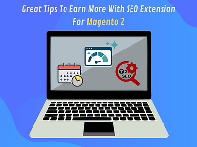 Great Tips To Earn More With SEO Extension For Magento 2 magento magento 2 magento 2 extension seo