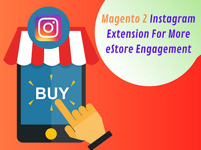 Magento 2 Instagram Extension For More eStore Engagement ecommerce estore