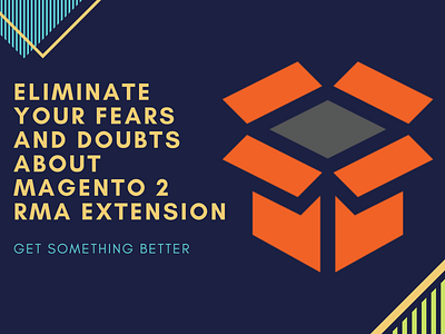 Eliminate Your Fears And Doubts About Magento 2 RMA Extension