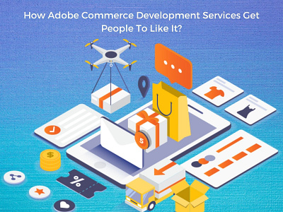 How Adobe Commerce Development Services Get People To Like It? adobecommercedevelopment ecommerce