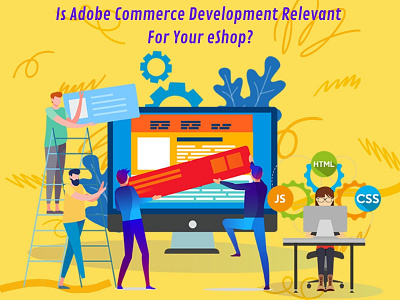 Is Adobe Commerce Development Relevant For Your eShop? adobe business commerce development ecommerce extension plugin software
