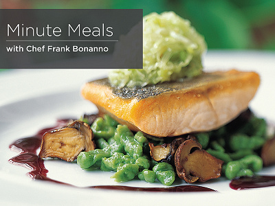 Minute Meals with Chef Frank Bonanno