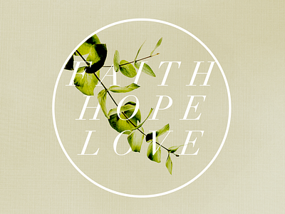 Faith + Hope + Love brand church branding church design design dribble graphic design logo series brand