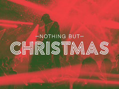 Nothing But Christmas 2018 Branding brand christmas church branding design dribble graphic design logo