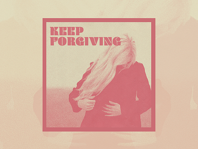 Keep Forgiving