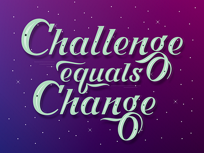 Challenge Equals Change