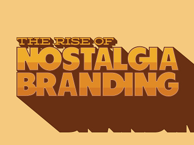 The Rise of Nostalgia Branding