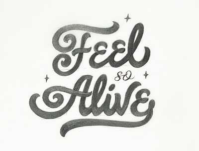 Feel so Alive calligraphy design handmade lettering letters pencil script sketch type typelovers