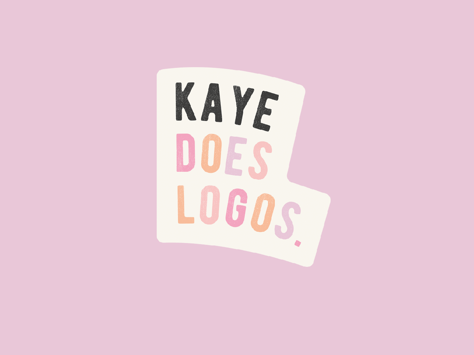 Kaye does logos.