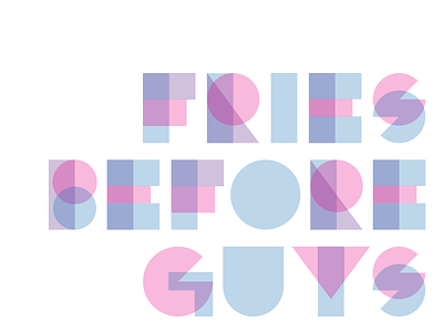 Fries before Guys geometric layers lettering shapes