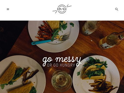 Go Messy or Go Hungry final branding food food blog website recipe
