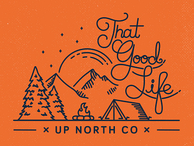 That Good Life campfire camping design illustration lettering mountains outdoors vector wilderness