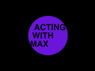 Acting with Max