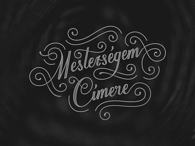"Mesterségem Címere" calligraphy cimere custom lettering logo logotype mestersegem type typography