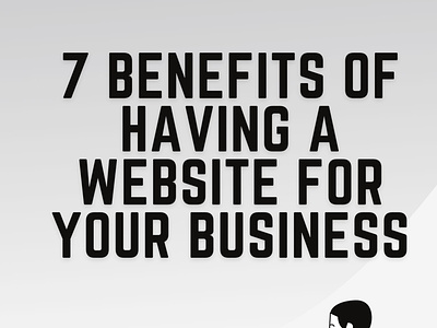 Top 7 Benefits of Having a Website