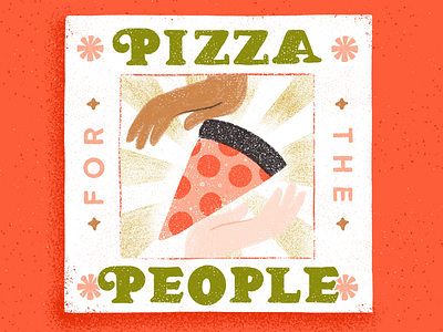 Pizza for the People hands inclusivity peace pizza pizza box pizza on earth pizza slice retro typography world peace