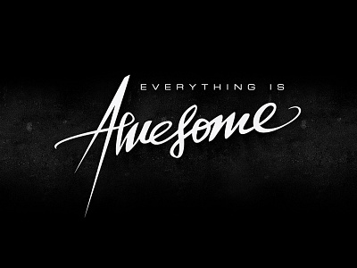 Everything is Awesome awesome brush calligraphy frame grunge handdrawn leomovie lettering quote shadow typography