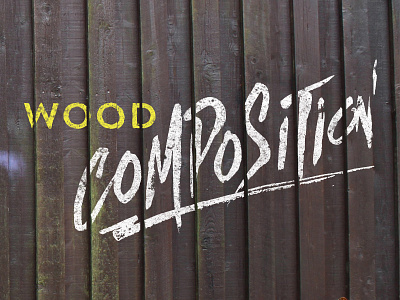 Wood Composition brush composition freehand grafitti lettering pattern typography wood