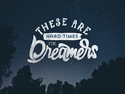 These Are Hard Times for Dreamers dream grunge handlettering lettering novector quote sketch trace typography
