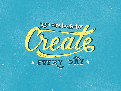 You are born to create every day born to create grunge handdrawn lettering micron quote sakura subtle typography vector