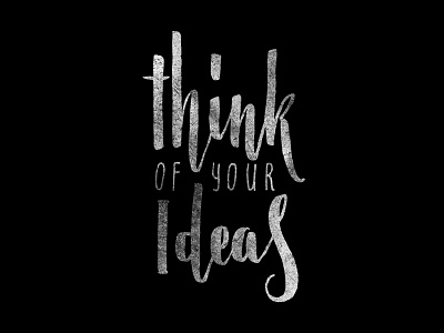 Think fo your ideas brush handdrawn handlettering lettering quicksketch quote rough script typography