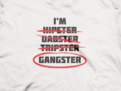 Gangster gangster hipster tee typography