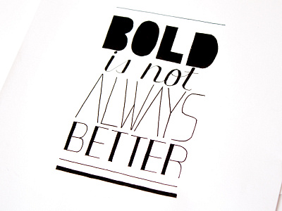 Bold is not Always Better better black bold dominik levytskyi hand lettering handwritten lettering paper text typography