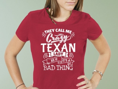 They Call Me Crazy Texan Lady As If It s A Bad Thing