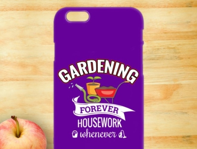 Gardening Forever Housework Whenever