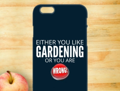 Either You Like Gardening Or You Are Wrong