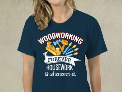 Woodworking Forever Housework Whenever