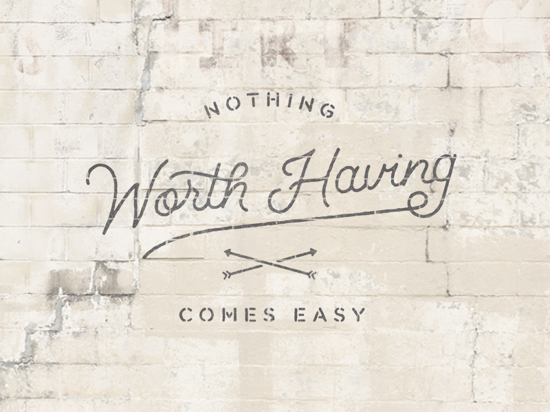 Worth Having hand letter hand type script mono lettering brick type texture