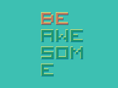 Be Awesome 8 bit be awesome pixel typography