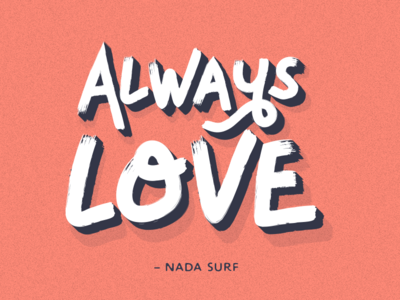 Always Love loose lyrics to live by lyrics nada surf always love depth shadow brush brush lettering