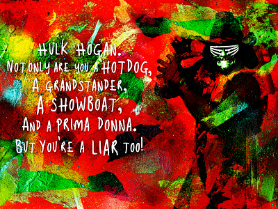 The Anti-Hogan League - Macho Man color colour green hotdog hulk hogan macho man quote red wrestling wwe