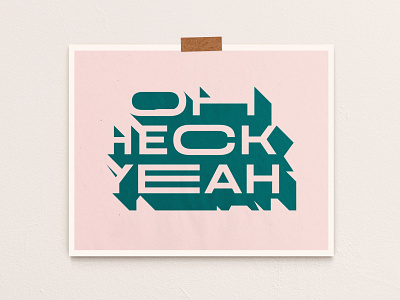 Oh Heck Yeah Typographic Art Print bold font design dimensional type giclee illustration minimal negative space prints retro font typography wall art