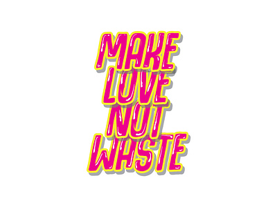 MAKE LOVE NOT WASTE design icon illustration lettering logo t shirt t shirt design tshirt typography