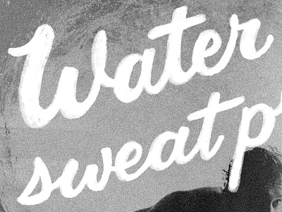 Water & Sweat beach double exposure hand drawn handlettering noise script sun screen surfing texture typography water water and sweat