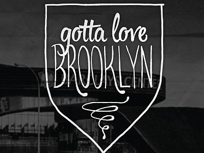 Gotta Love Brooklyn bklyn black brooklyn hand drawn hand lettering poster type typography white
