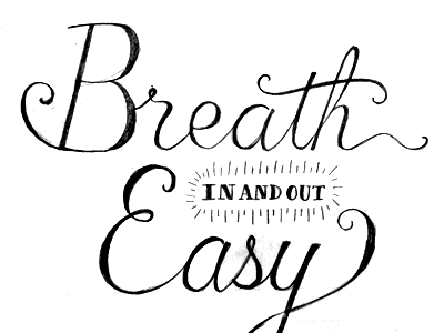 Breath Easy breath easy lettering newbie script sketching