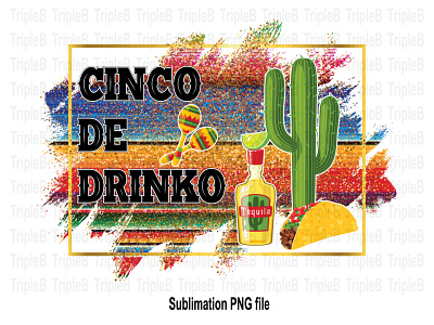 Cinco De Mayo Tequila Cactus Taco Sublimation Designs 5 de mayo cinco de mayo celebrate day of the dead guitar mamacita margarita may the 5th mexican american mexican party festival mexican restaurant