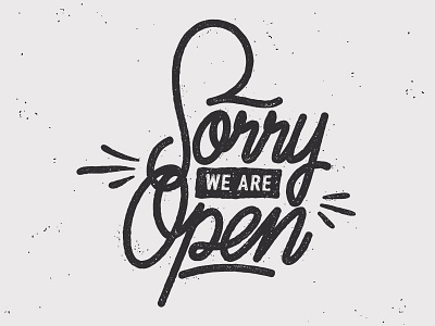 Sorry We Are Open calligraphy handlettering illustrator lettering logo open sorry streetwear type typography vector vintage