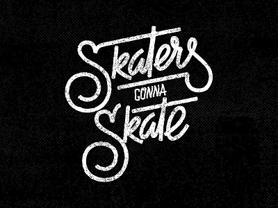 Skaters Gonna Skate Dribbble handlettering lettering letters melonclothes peterjaycob skate type typo typography