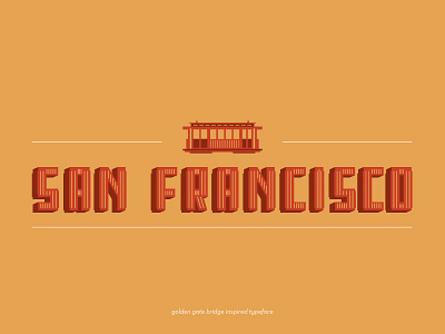 San Francisco Typeface cable car california golden gate bridge shadow typeface typography vacation