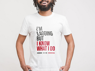 I'm lagging but i know what i do design designer graphic design mockup t shirt